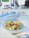 Fit im Job - Frische Rezepte f&uuml;r den beruflichen Alltag - Sonia Goretzki, Ole Petersen, Erica B&auml;nziger