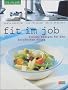 Fit im Job. Frische Rezepte f�r den beruflichen Alltag