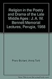 Religion in the poetry and drama of the late Middle Ages in England : the J.A.W. Bennett memorial lectures, Perugia, 1988