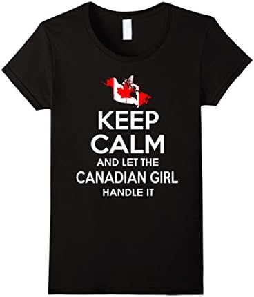 Women's Keep Calm And Let The Canadian Girl Handle It TShirt XL Black