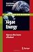 Algae Energy: Algae as a New Source of Biodiesel (Green Energy and Technology)