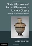 State pilgrims and sacred observers in ancient Greece : a study of Theōriā and Theōroi