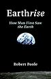 Earthrise: How Man First Saw the Earth
