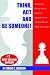 Think, Act and Be Someone! Teaching to Win by Choice based on Napoleon Hill¿s Thirteen Proven Steps to Success.
