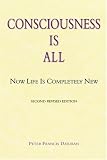 Consciousness Is All: Now Life Is Completely New