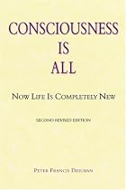 Consciousness Is All: Now Life Is Completely New