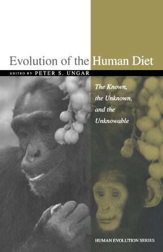 Evolution of the Human Diet: The Known, the Unknown, and the Unknowable (Human Evolution Series)