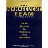 The Management Team Handbook: Five Key Strategies for Maximizing Group Performance (Jossey-Bass Business and Management)