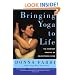 Bringing Yoga to Life: The Everyday Practice of Enlightened Living