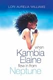 When Kambia Elaine Flew in from Neptune (Young Picador)