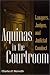 Aquinas in the Courtroom: Lawyers, Judges, and Judicial Conduct