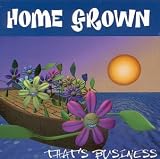 That's Business an album by Home Grown
