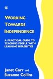 Working Towards Independence: Practical Guide to Teaching People with Learning Disabilities