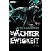 W�chter der Ewigkeit: Roman