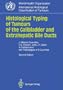 Histological Typing of Tumours of the Gallbladder and Extrahepatic Bile Ducts (WHO. World Health Organization. International Histological Classification of Tumours)