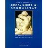 Eros, Liebe und Sexualit�t: Die Kr�fte, die Mann und Frau vereinen