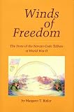 Winds of Freedom: The Story of the Navajo Code Talkers of World War II