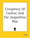 Conspiracy Of Catiline And The Jurgurthine War
