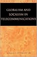 Globalism and Localism in Telecommunications