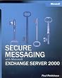 Secure Messaging with Microsoft Exchange Server 2000 (Pro-One-Offs)