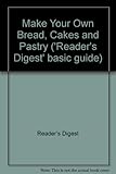 Make your own bread, cakes and pastry