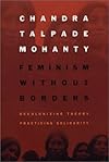 Feminism Without Borders: Decolonizing Theory, Practicing Solidarity
