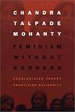Feminism Without Borders: Decolonizing Theory, Practicing Solidarity