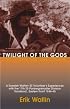 Twilight of the Gods: A Swedish Waffen-SS Volunteer's Experiences with the 11th SS-Panzergrenadier Division Nordland, Eastern Front 1944-45