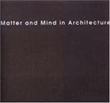 Matter and Mind in Architecture