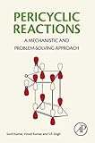 Pericyclic reactions : a mechanistic and problem solving approach