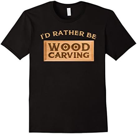 Men's Wood Carving Enthusiast T Shirt I'd Rather be Wood Carving Large Black