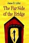 The Far Side of the Bridge