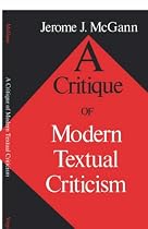 A Critique of Modern Textual Criticism