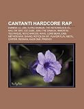 Cantanti hardcore rap: Eminem, Lil Jon, Tupac Shakur, The Notorious B.I.G., Nas, Dr. Dre, Ice Cube, Jeru the Damaja, Immortal Technique (Italian Edition)