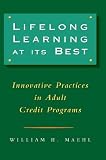 Lifelong Learning at Its Best: Innovative Practices in Adult Credit Programs (Jossey Bass Higher and Adult Education Series)