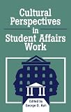 Cultural Perspectives in Student Affairs Work (American College Personnel Association Series)