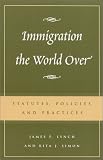 Immigration the World Over: Statutes, Policies, and Practices