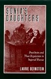 Sonia's Daughters: Prostitutes and Their Regulation in Imperial Russia