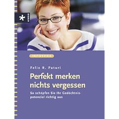 Perfekt merken - nichts vergessen. So sch�pfen Sie Ihr Ged�chtnispotenzial richtig aus