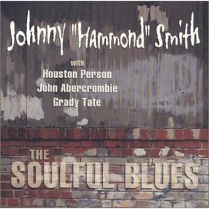 Soulful Blues by Johnny "Hammond" Smith, Houston Person, John Abercrombie, and Grady Tate (Audio CD - 2000)