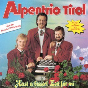 Alpentrio Tirol - Hast a bisserl Zeit f&uuml;r mi - Zortam Music