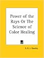 Power of the Rays or the Science of Color Healing