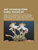 ABD vatandalna kabul edilenler: Albert Einstein, Anthony Hopkins, Joan Chen, Jim Carrey, Pamela Anderson, Milla Jovovich, Brendan Fraser (Turkish Edition)
