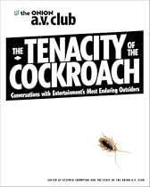 The Tenacity of the Cockroach: Conversations with Entertainment's Most Enduring Outsiders