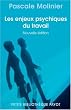 Les enjeux psychiques du travail : Introduction � la psychodynamique du travail