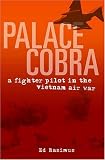 Palace Cobra: A Fighter Pilot in the Vietnam Air War
