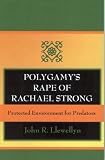 Polygamys Rape of Rachael Strong