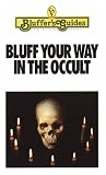 Bluff Your Way in the Occult