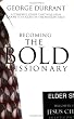 Becoming the Bold Missionary: A Powerful Guide That Will Open Doors to Success in the Mission Field