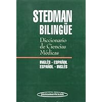 Stedman's Medical Dictionary, English to Spanish and Spanish to English: Diccionario de Ciencias Medicas Stedman Bilingue, Espanol y Ingles y Ingles y Espanol